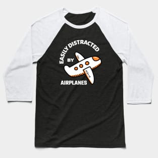 Easily Distracted By Airplanes Baseball T-Shirt